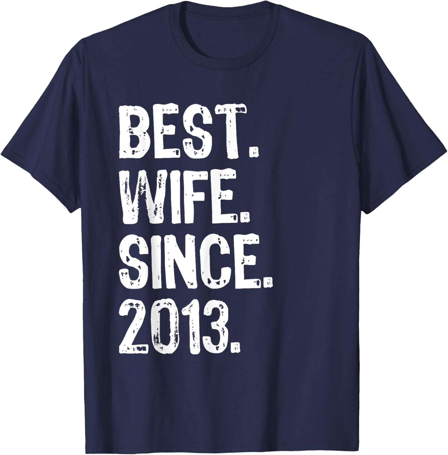 Best Wife Since 2013. 6th Wedding Anniversary T-Shirt - T-Shirt | Navy