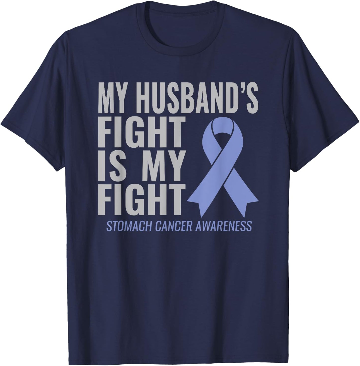 My Husband's Fight is My Fight Stomach Cancer Shirt T-Shirt - T-Shirt | Navy