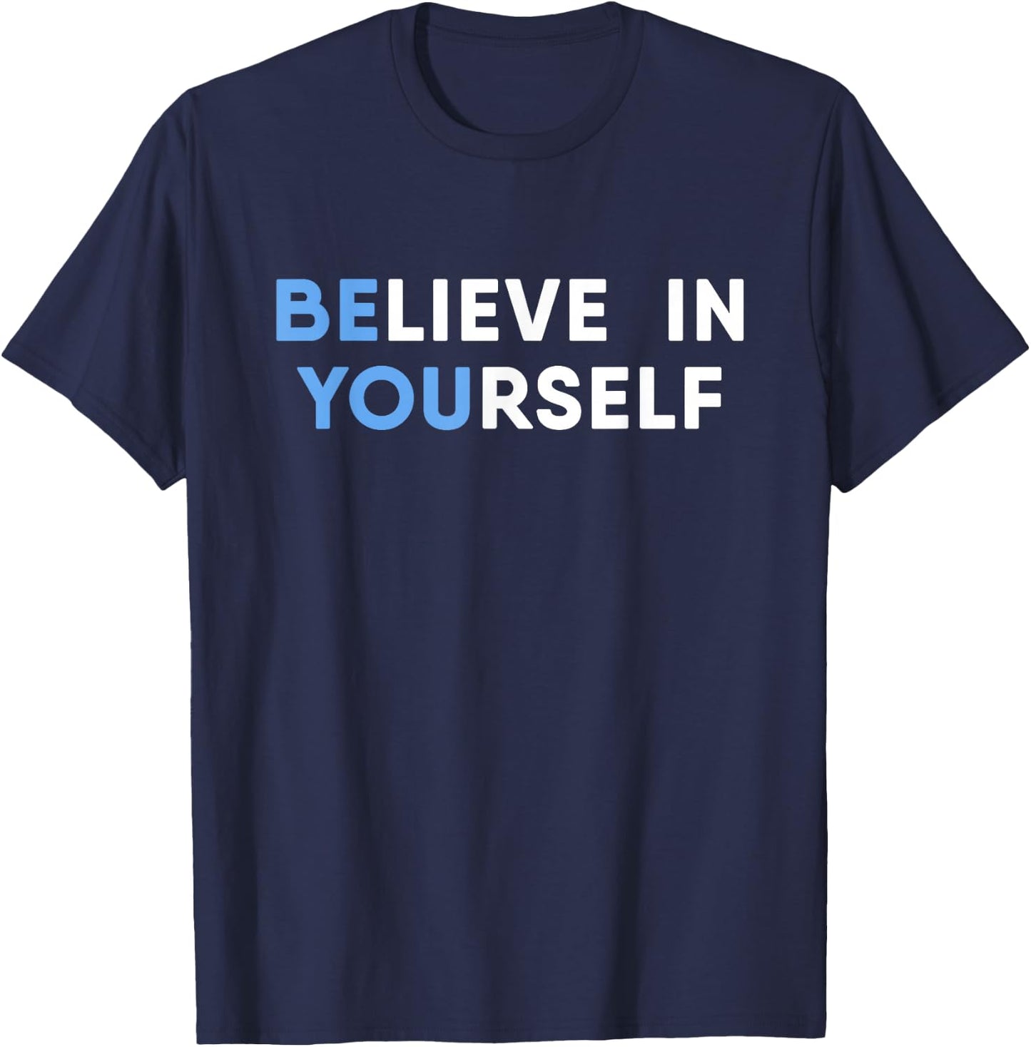 Believe In Yourself Motivation T-Shirt - T-Shirt | Navy