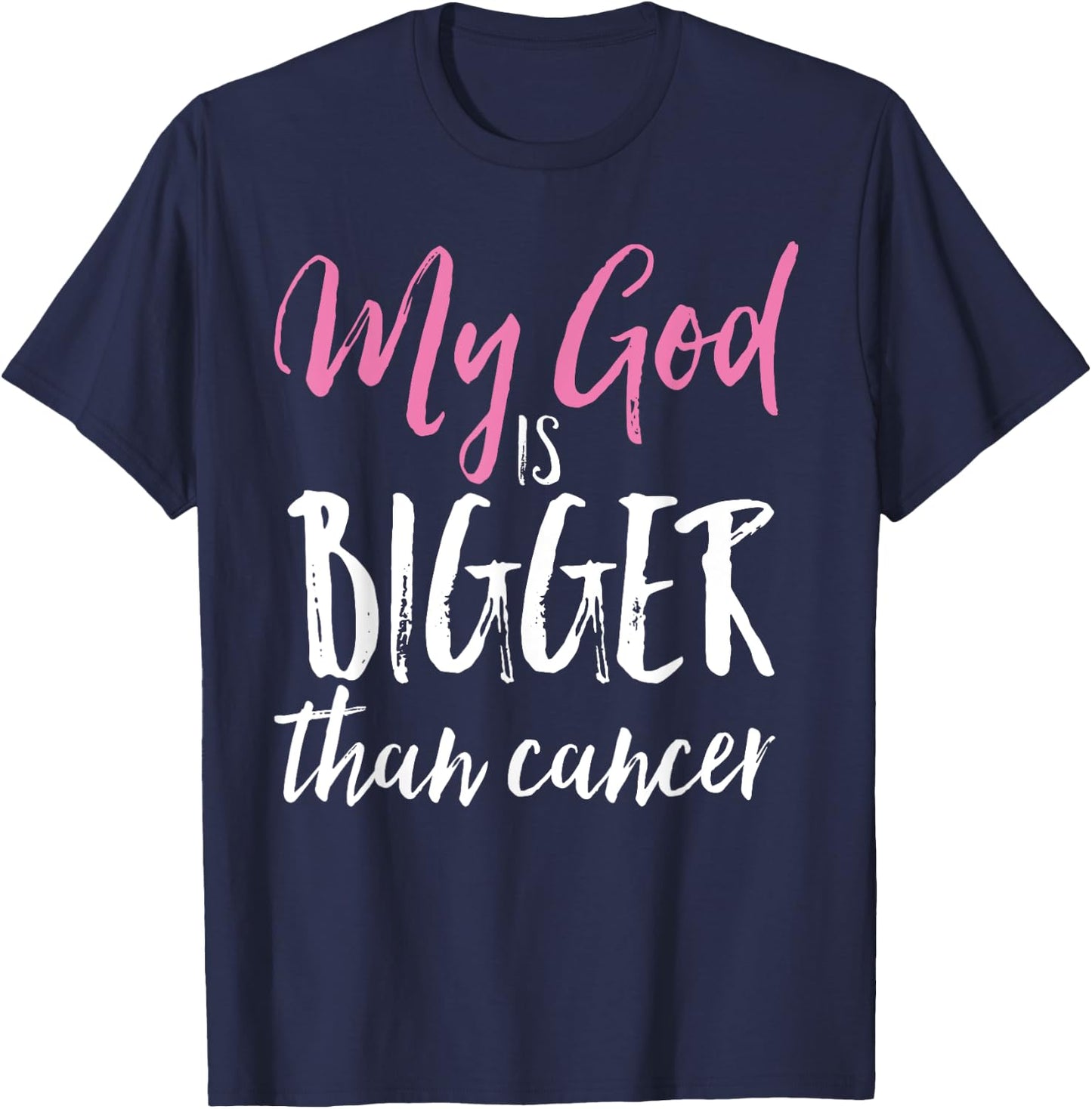 My God Is Bigger Than Cancer Awareness Christian Shirt T-Shirt - T-Shirt | Navy