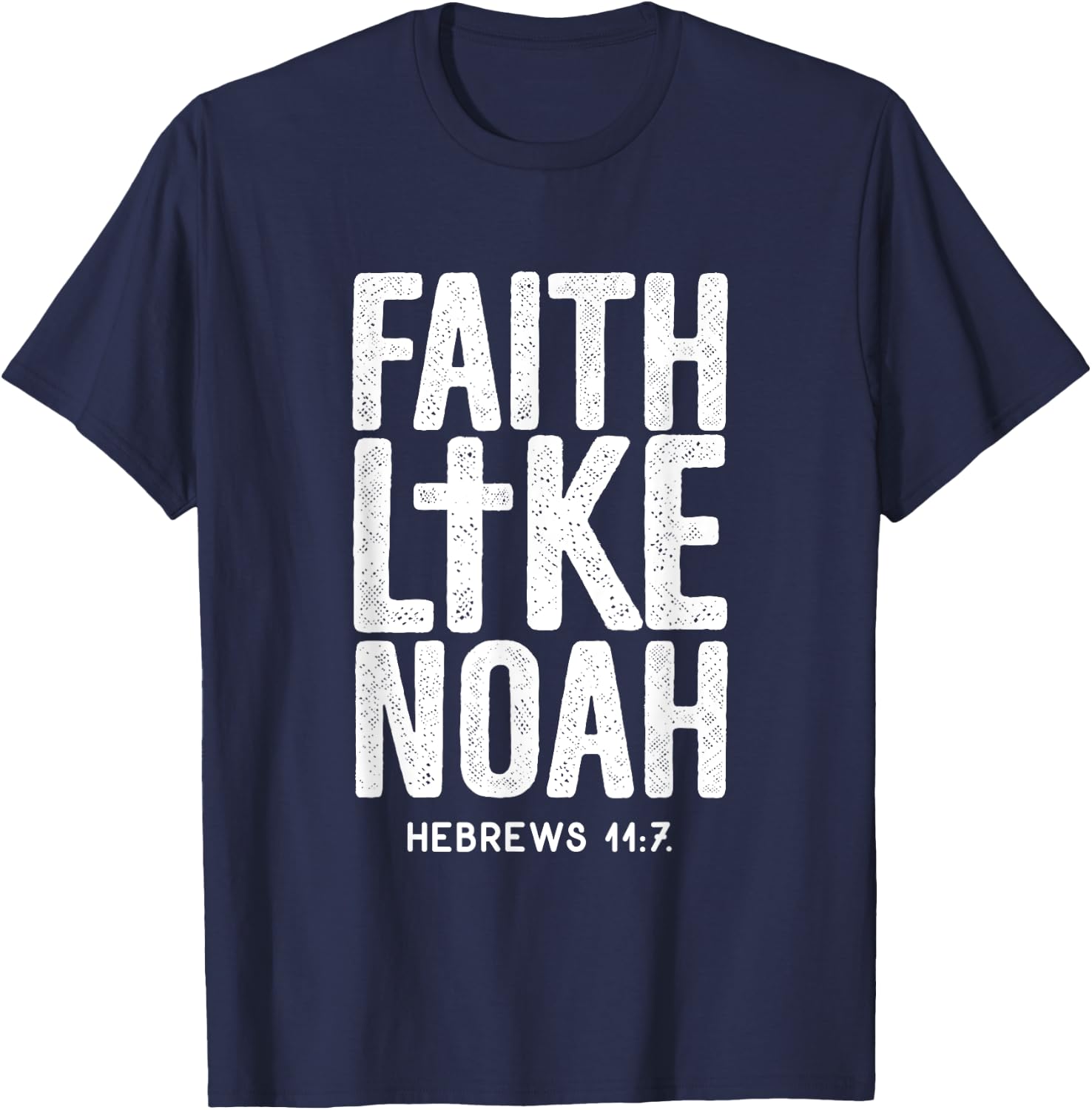 Faith Like Noah Hebrews 11:7 Jesus Christian Bible Verse T-Shirt - T-Shirt | Navy