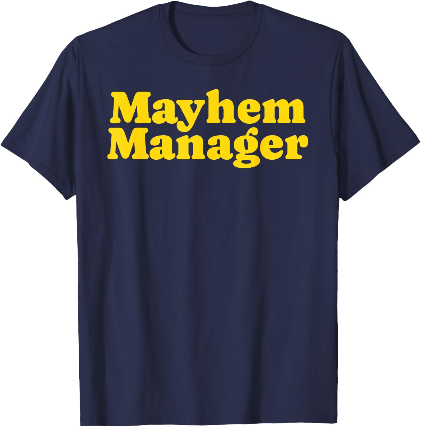 Mayhem Manager Funny Parent Teacher Humor Chaos Coordinator T-Shirt - T-Shirt | Navy