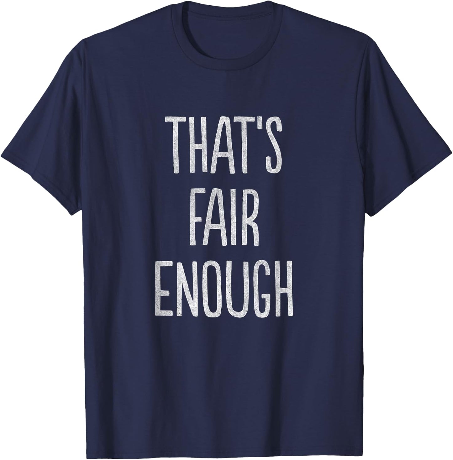 That's Fair Enough T-Shirt - T-Shirt | Navy