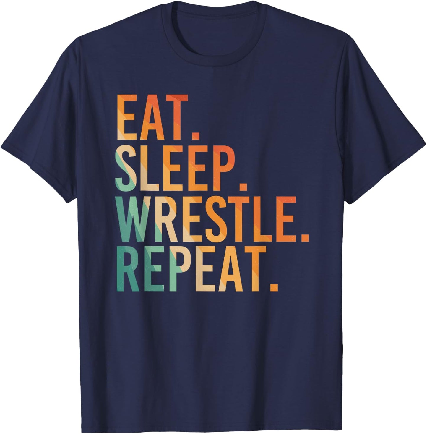 Funny Eat Sleep Wrestle Repeat for Wrestler Fans Wrestling T-Shirt - T-Shirt | Navy