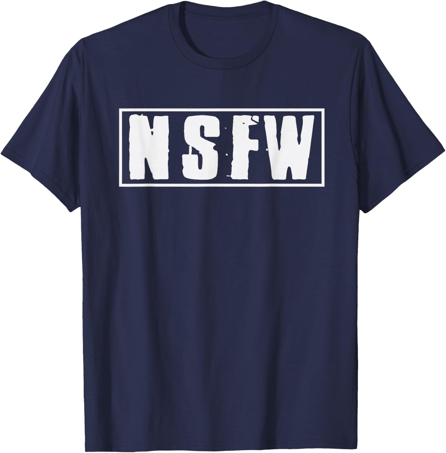 Not Safe For Work NSFW Funny Saying Quote T-Shirt - T-Shirt | Navy