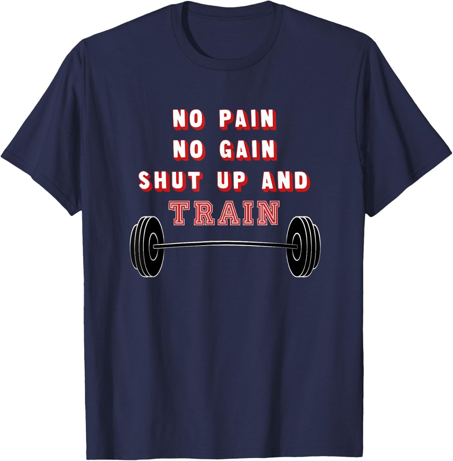 No Pain No Gain Shut Up And Train T-Shirt - T-Shirt | Navy