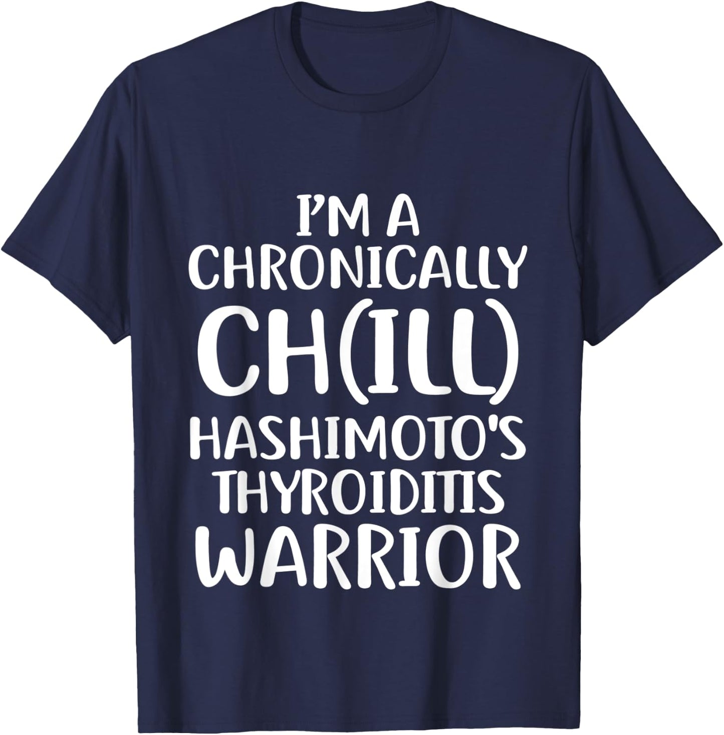 Hashimotos Disease Chill Survivor Warrior Awareness T Shirt T-Shirt - T-Shirt | Navy