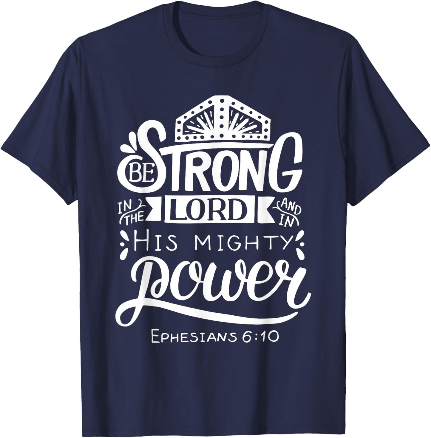 Be Strong In The Lord Bible Verse T-Shirt - T-Shirt | Navy
