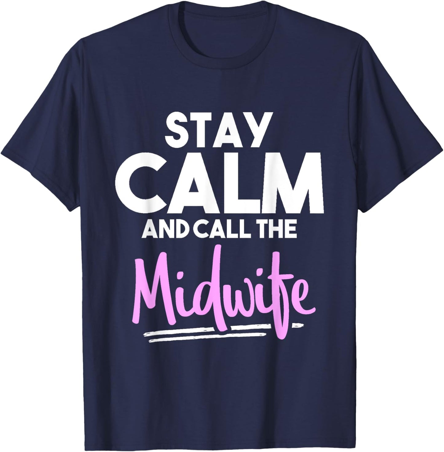 Stay Calm and Call the Midwife T-Shirt - T-Shirt | Navy
