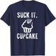Funny President Quote Suck It Up Cupcake T-Shirt - T-Shirt | Navy