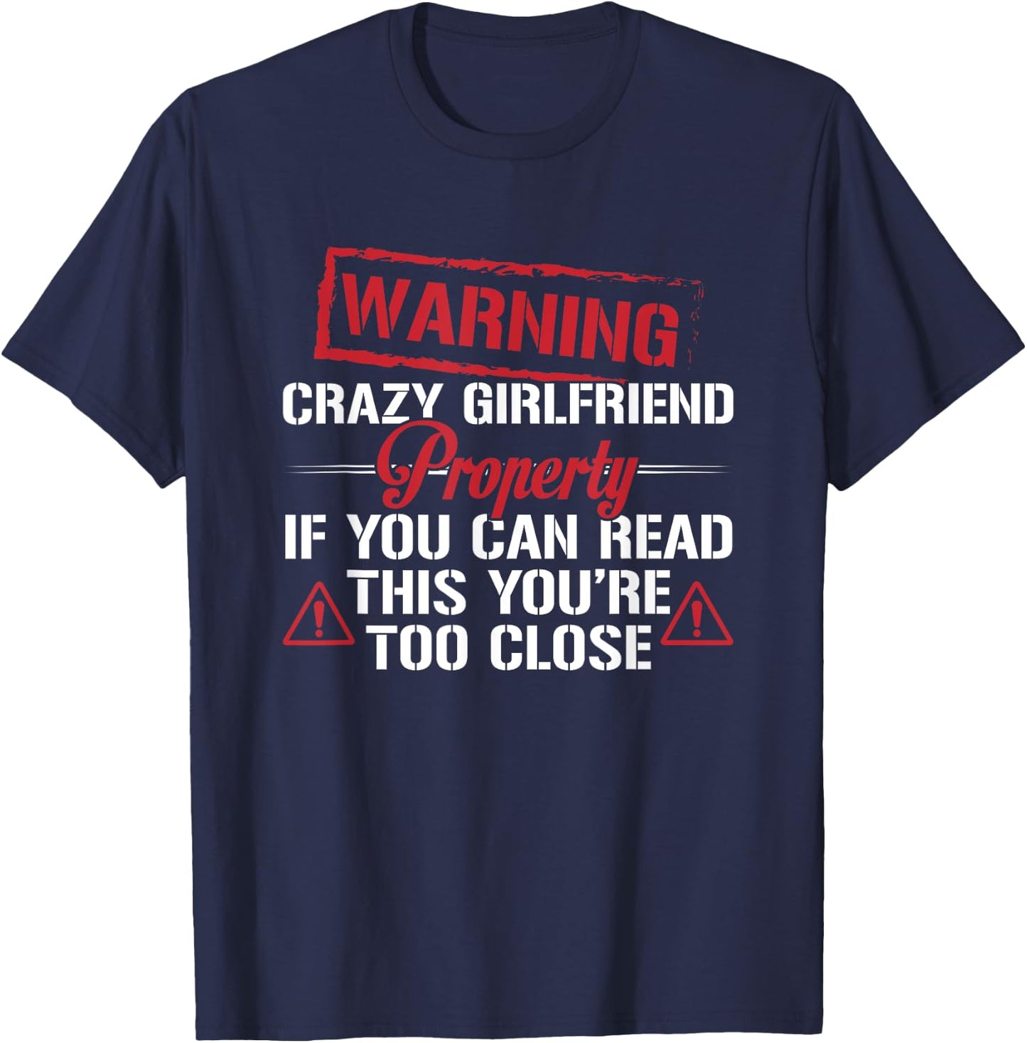 Funny Warning Crazy Girlfriend Property Boyfriend Humor T-Shirt - T-Shirt | Navy