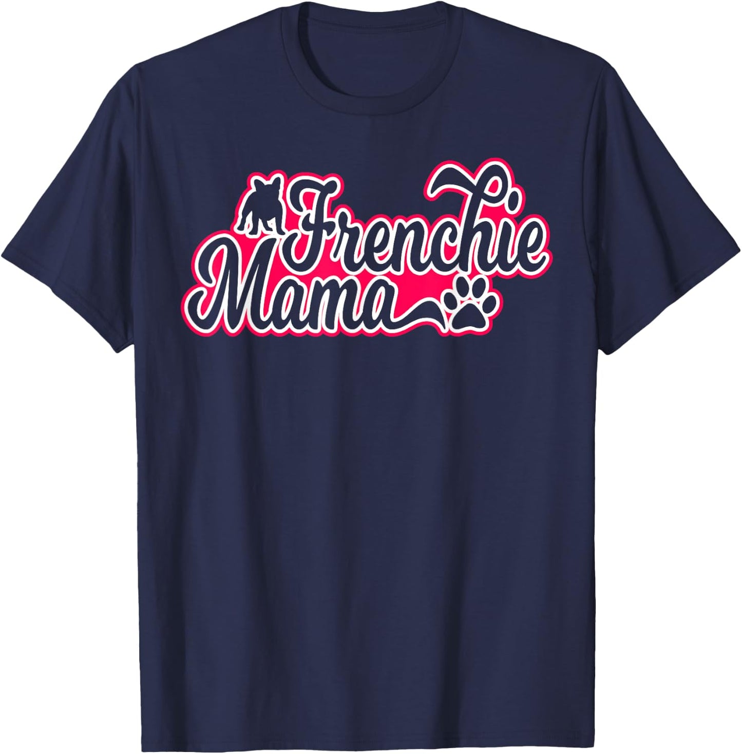 Frenchie Mama French Bulldog Mom Men Women T-Shirt - T-Shirt | Navy