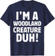 I'm A Woodland Creature Duh - Halloween Christmas Gift T-Shirt - T-Shirt | Navy