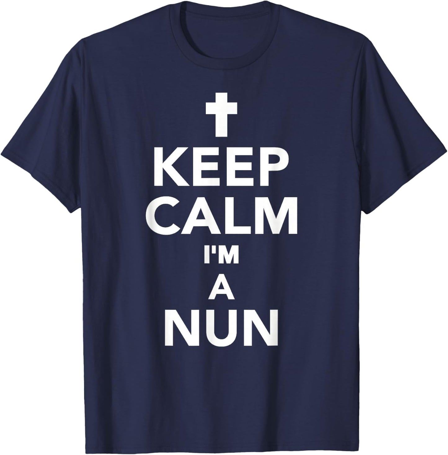 Keep calm I'm a nun T-Shirt - T-Shirt | Navy
