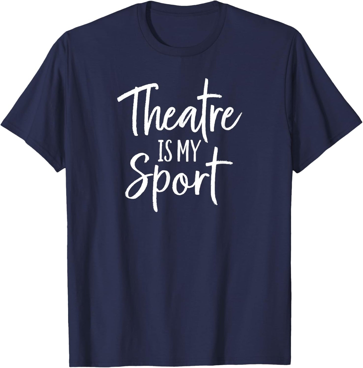Theater Gifts for Actors Musical Theatre is my Sport T-Shirt - T-Shirt | Navy