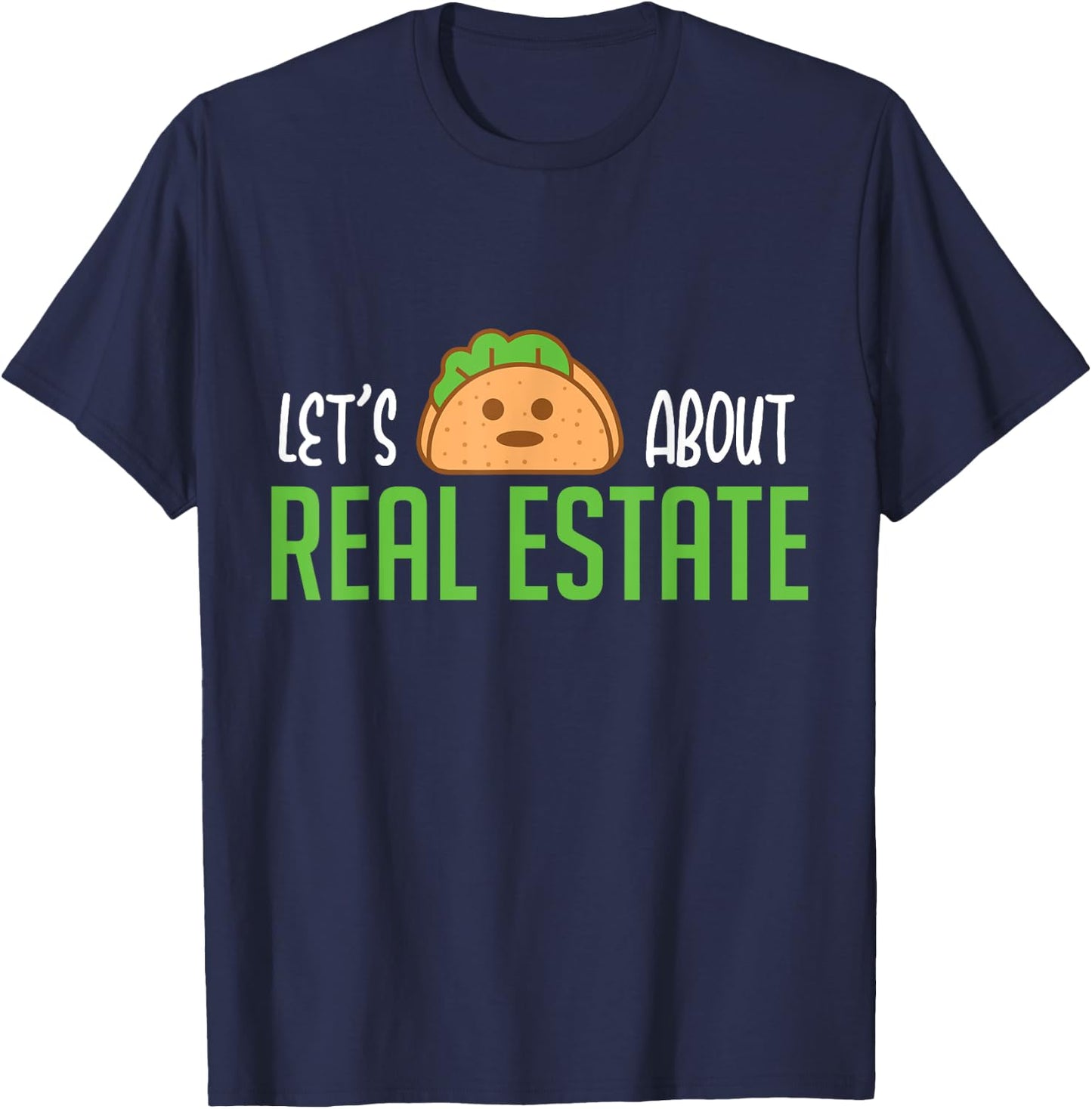 Lets Taco About Real Estate I Funny Realtor T-Shirt - T-Shirt | Navy