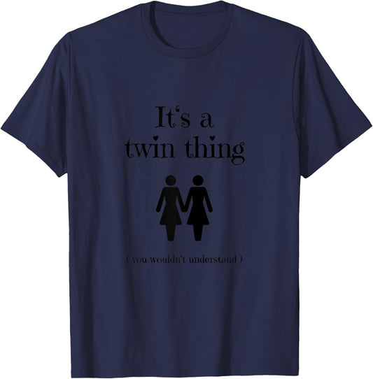 It's a Twin Thing Funny Gift Twin Sisters T-Shirt - T-Shirt | Navy