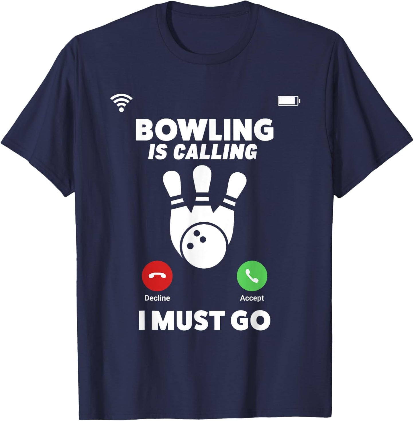 Bowling Is Calling I Must Go Funny Phone Screen Shirt T-Shirt - T-Shirt | Navy
