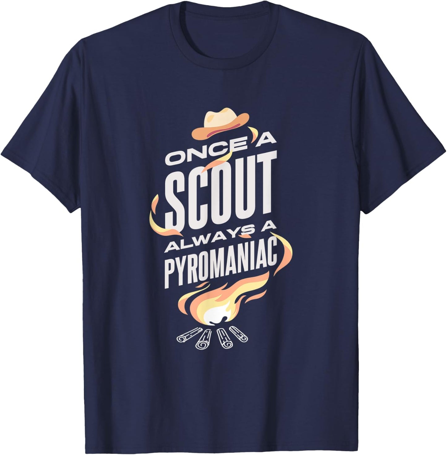 Once A Scout Always A Pyromaniac Funny Apparel For Scout T-Shirt - T-Shirt | Navy