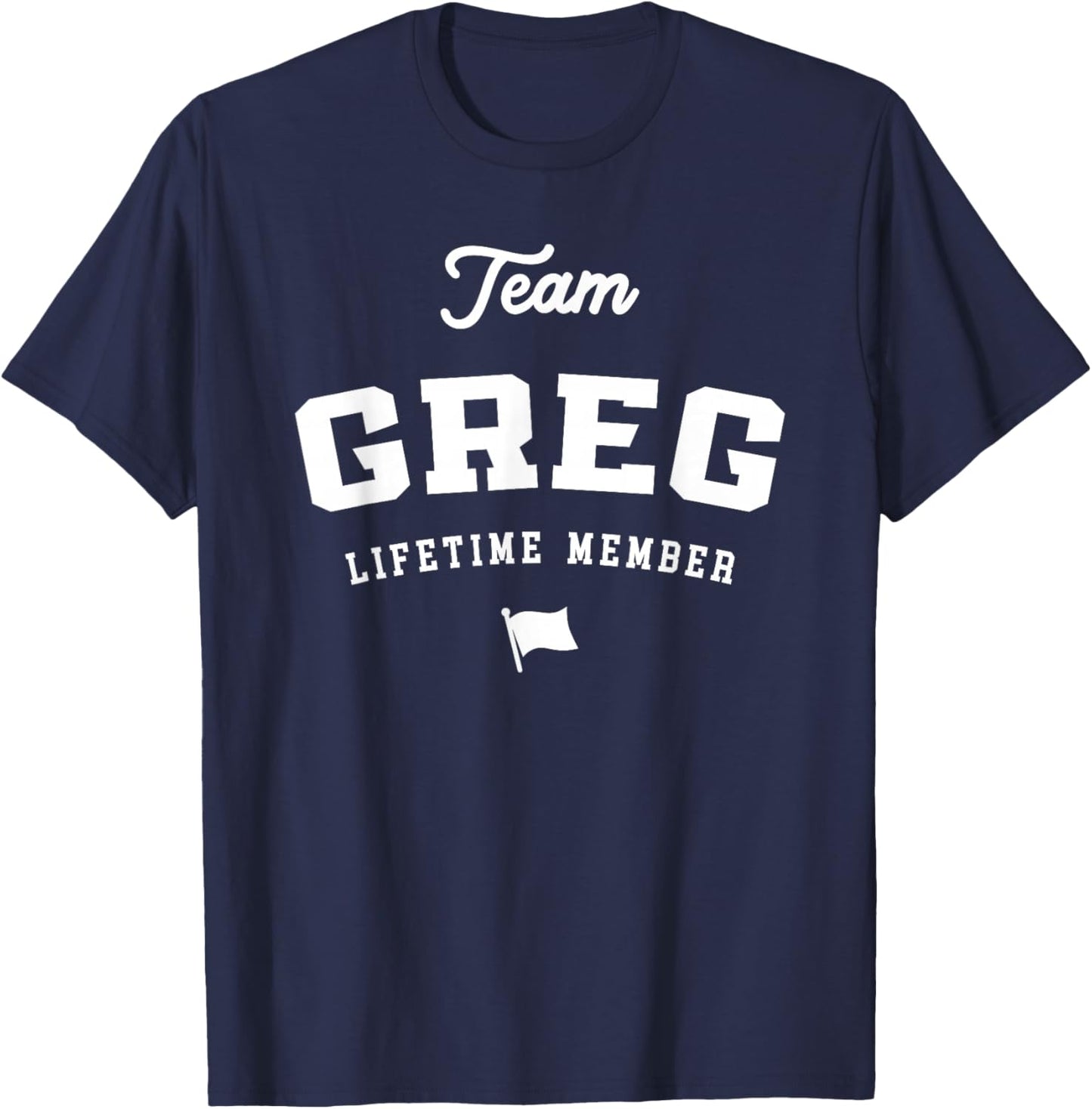 Team Greg Lifetime Member Funny Name Greg T-Shirt - T-Shirt | Navy