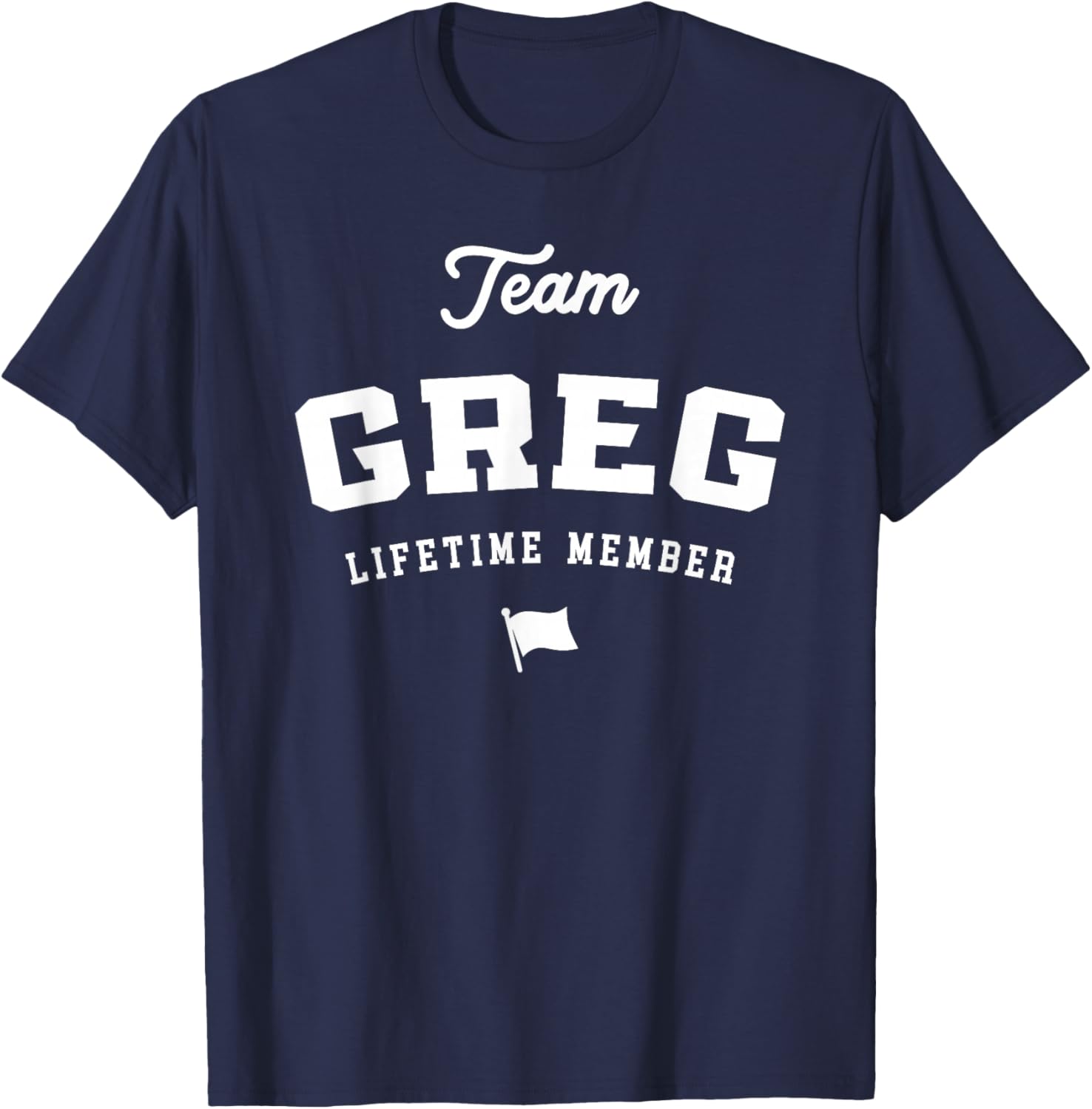 Team Greg Lifetime Member Funny Name Greg T-Shirt - T-Shirt | Navy