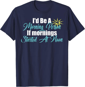 I'm A Morning Person At Noon Funny Lazy Bum Fun Meme T-Shirt - T-Shirt | Navy