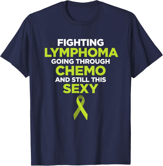 Fighting Lymphoma Going Through Chemo and Still This Sexy T-Shirt - T-Shirt | Navy