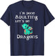 I'm Done Adulting Let's Be Dragons Apparel For Life T-Shirt - T-Shirt | Navy