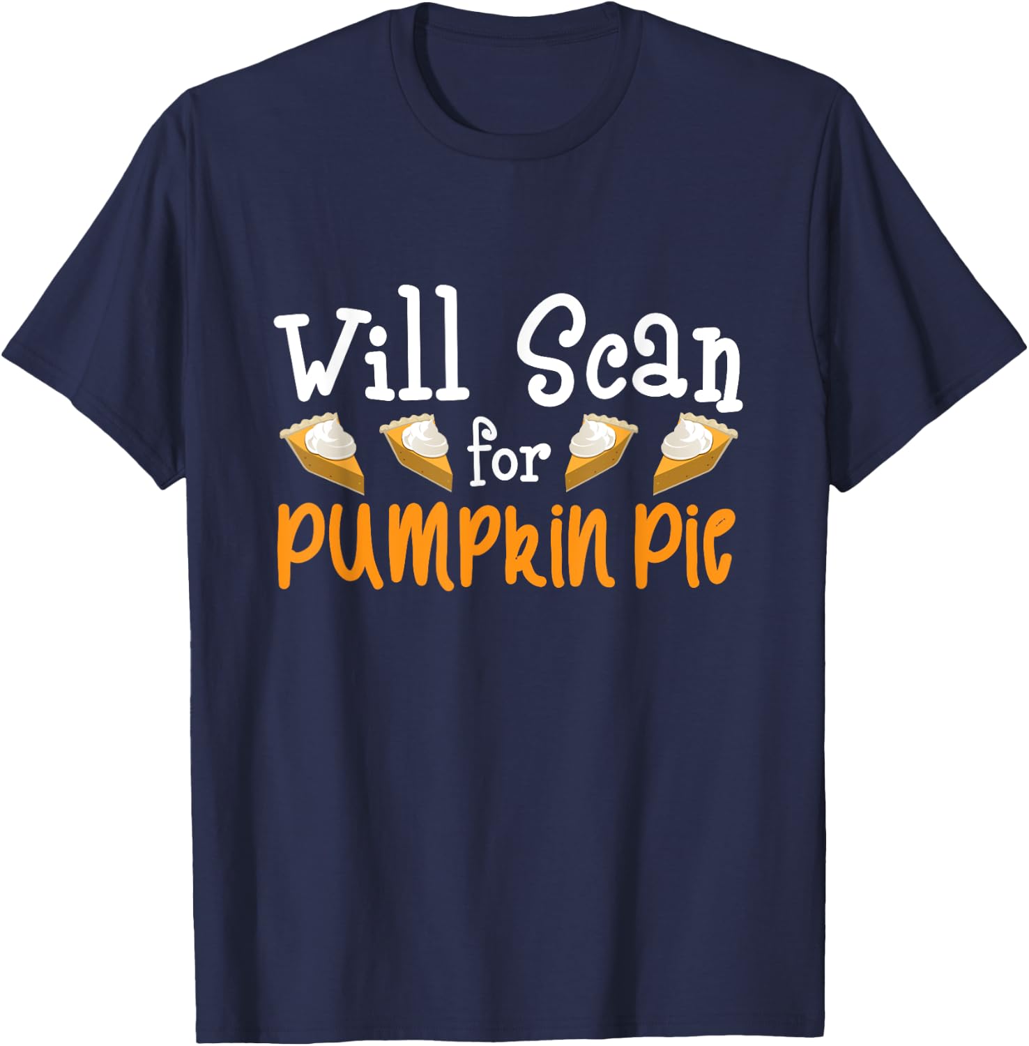 Thanksgiving Sonographer - Will Scan for Pumpkin Pie Gift T-Shirt - T-Shirt | Navy