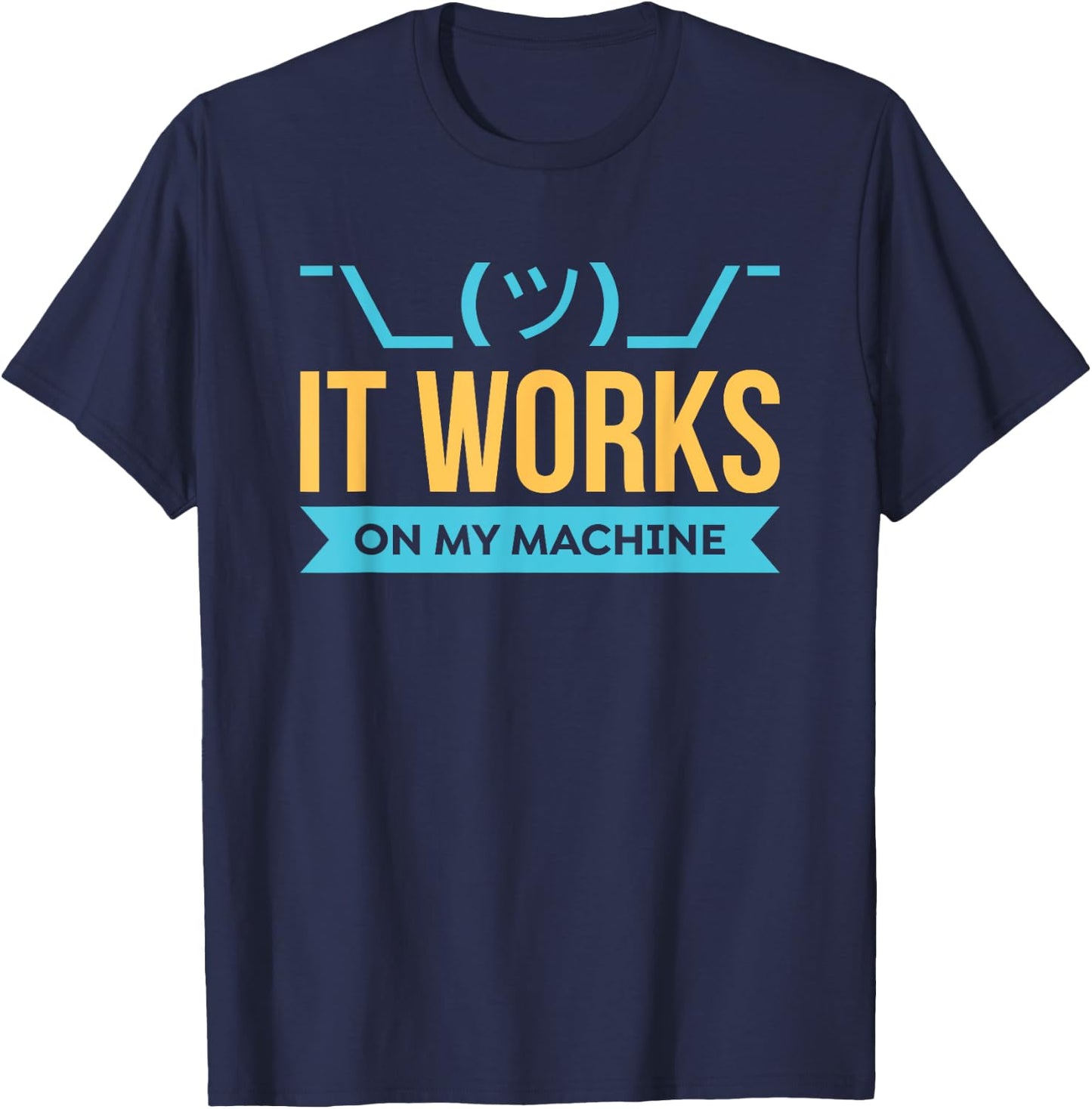 It Works on My Machine - Programming T-Shirt - T-Shirt | Navy