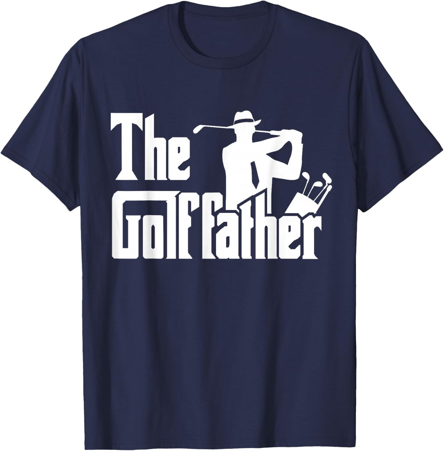 The Golf Father Funny Quote for Golfers T-Shirt - T-Shirt | Navy