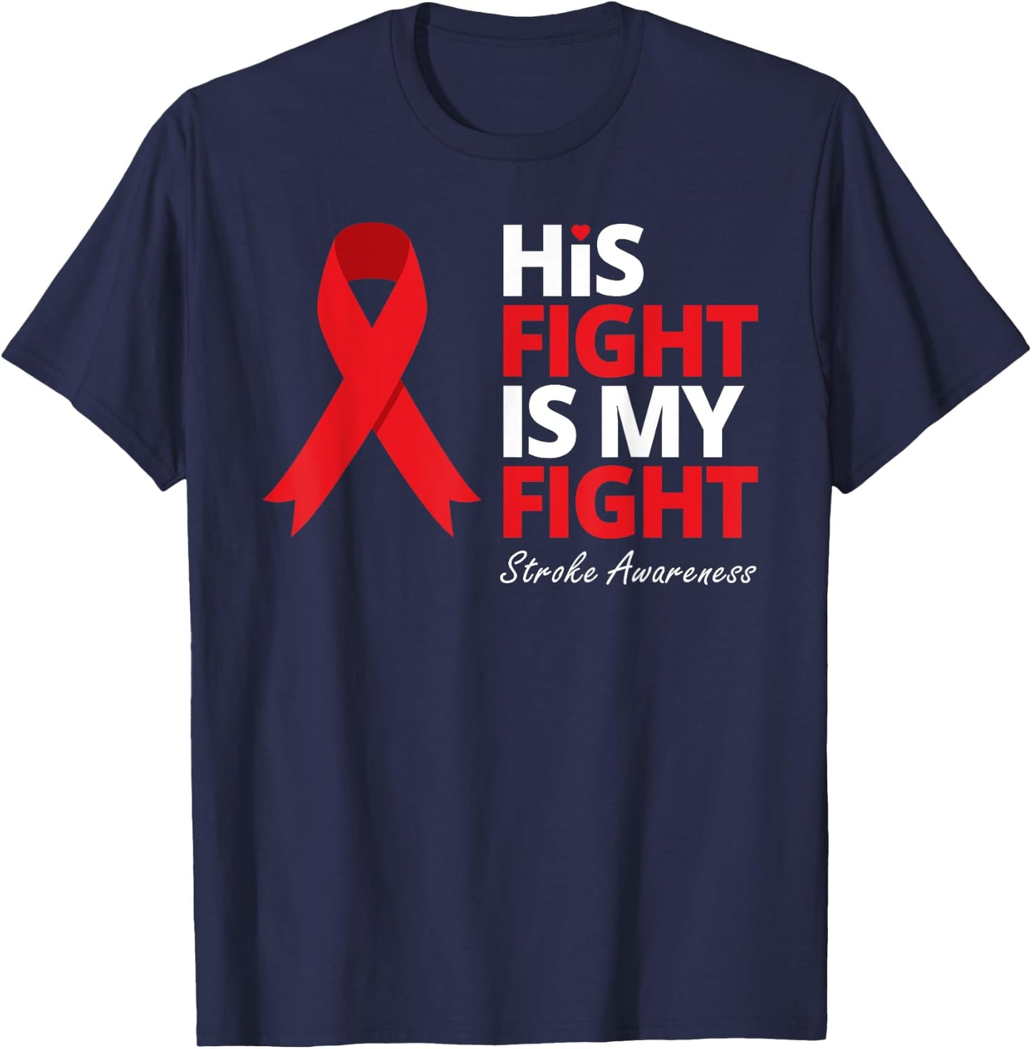 His Fight Is My Fight Stroke Awareness Survivor Warrior Love T-Shirt - T-Shirt | Navy