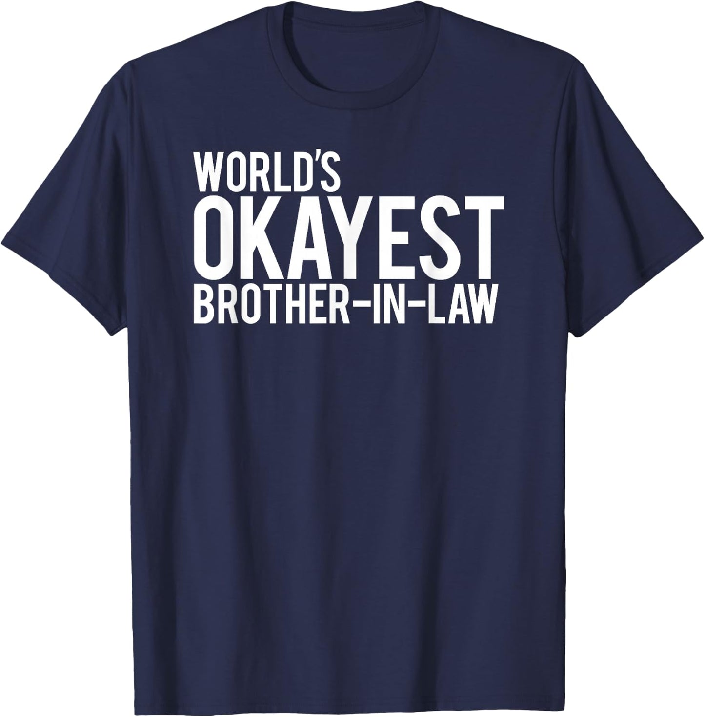 World's Okayest Brother in law T-Shirt - T-Shirt | Navy