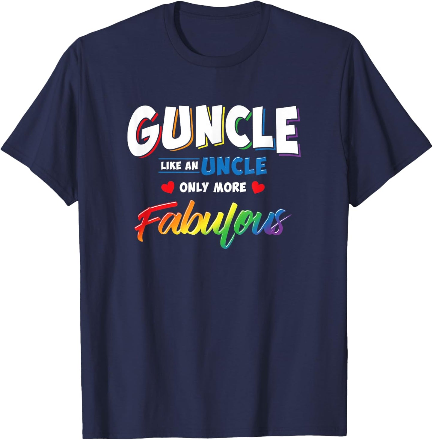 Gay Uncle Guncle Like An Uncle But More Fabulous T-Shirt - T-Shirt | Navy