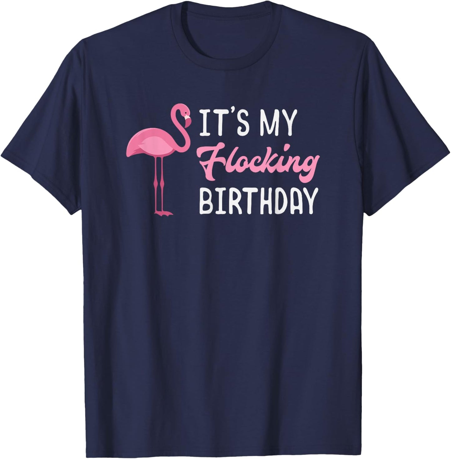 Flamingo Birthday It's My Flocking Birthday T-Shirt - T-Shirt | Navy