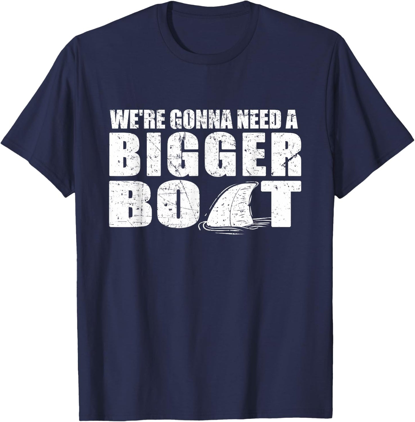 We're Gonna Need A Bigger Boat T Shirt funny Gift T-Shirt - T-Shirt | Navy