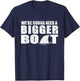 We're Gonna Need A Bigger Boat T Shirt funny Gift T-Shirt - T-Shirt | Navy