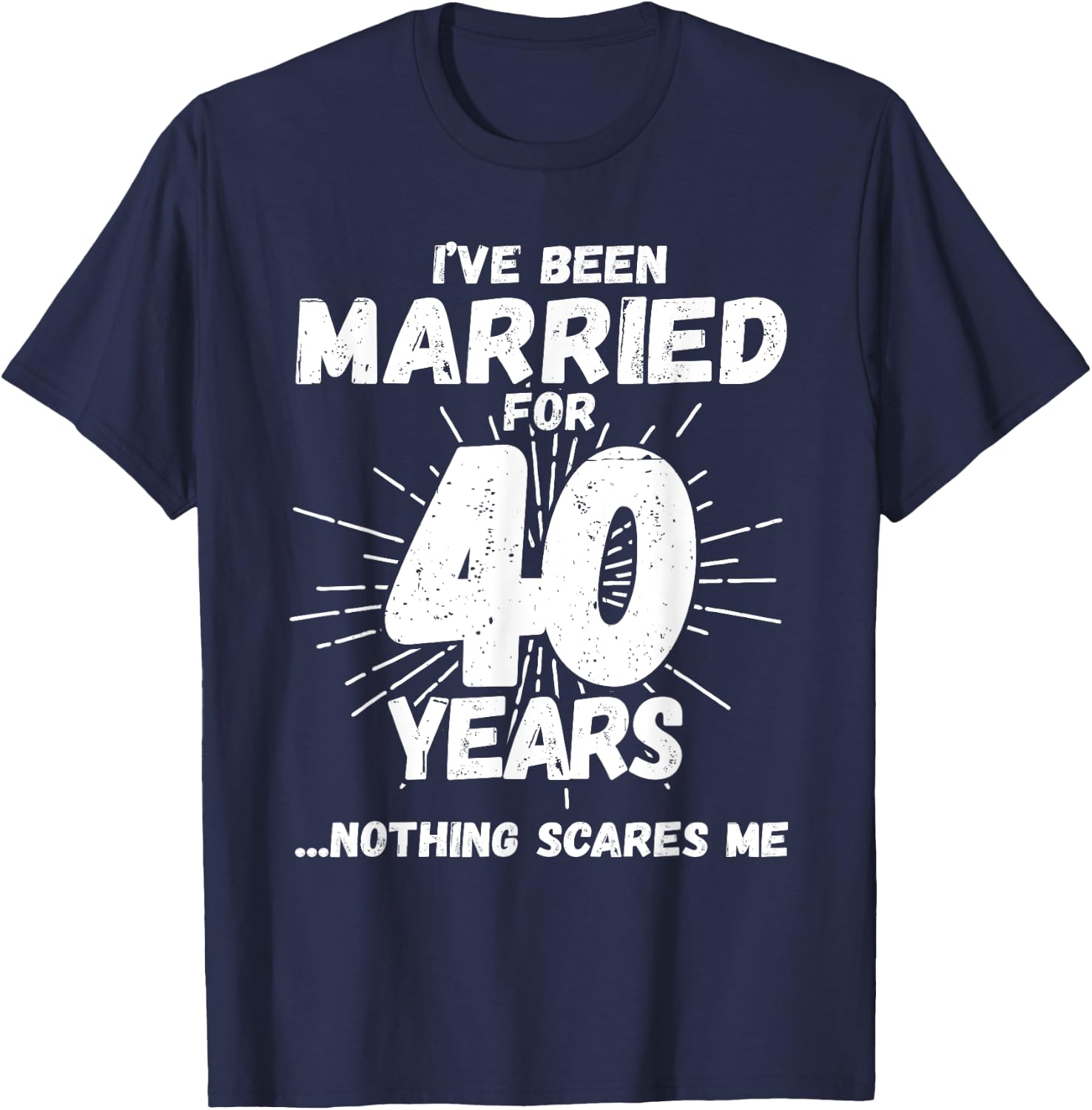 Couples Married 40 Years - Funny 40th Wedding Anniversary T-Shirt - T-Shirt | Navy