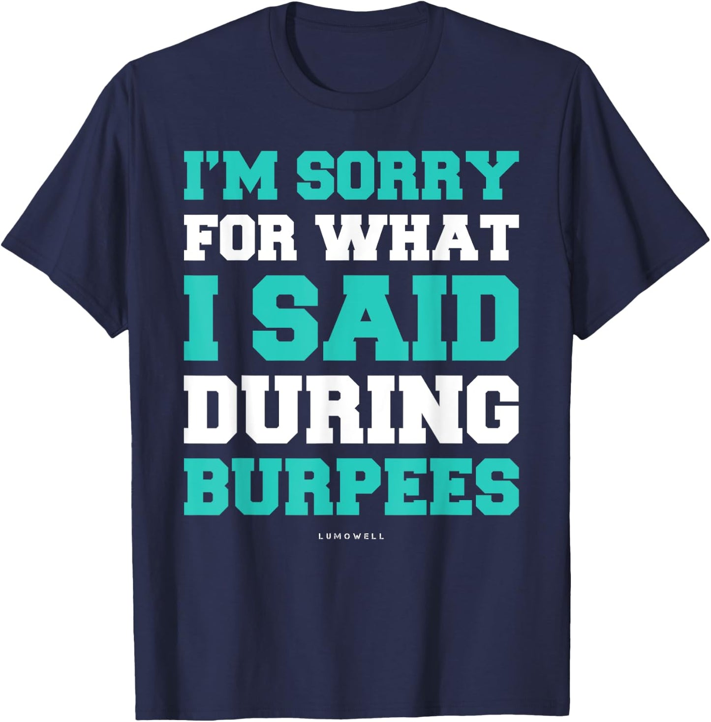 Funny Workout Shirts Im Sorry For What I Said During Burpees T-Shirt - T-Shirt | Navy