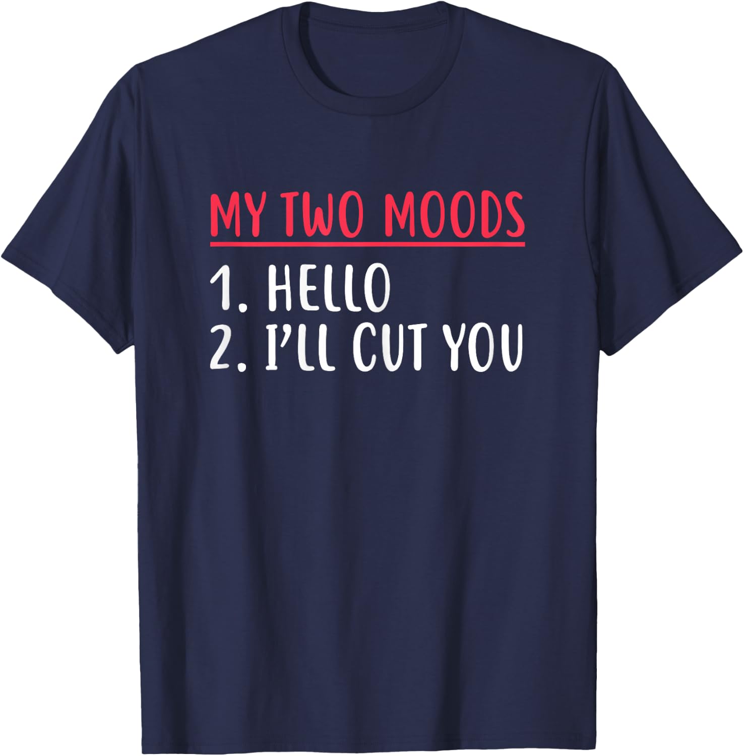 My Two Moods Hello I'll Cut You Sarcastic Shirt T-Shirt - T-Shirt | Navy