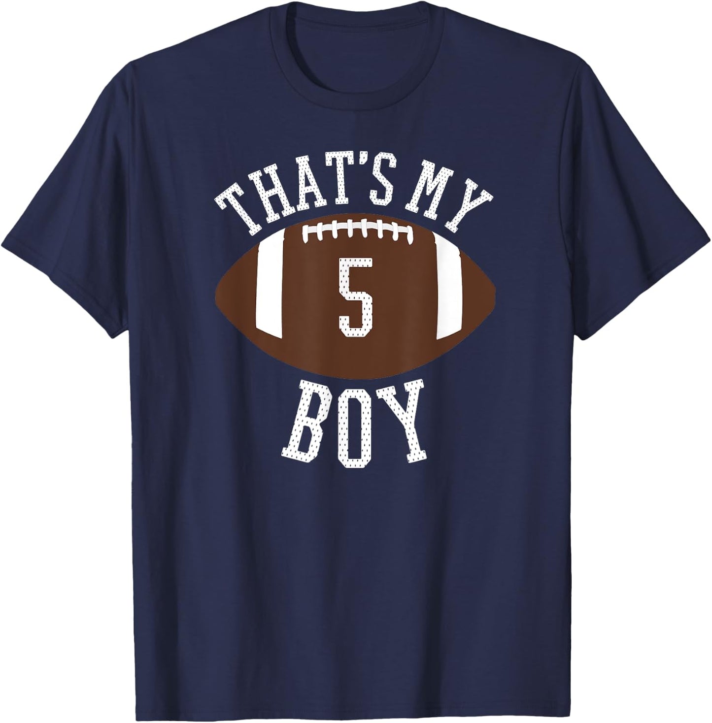 That's My Boy #5 Football Number 5 Jersey Football Mom Dad T-Shirt - T-Shirt | Navy