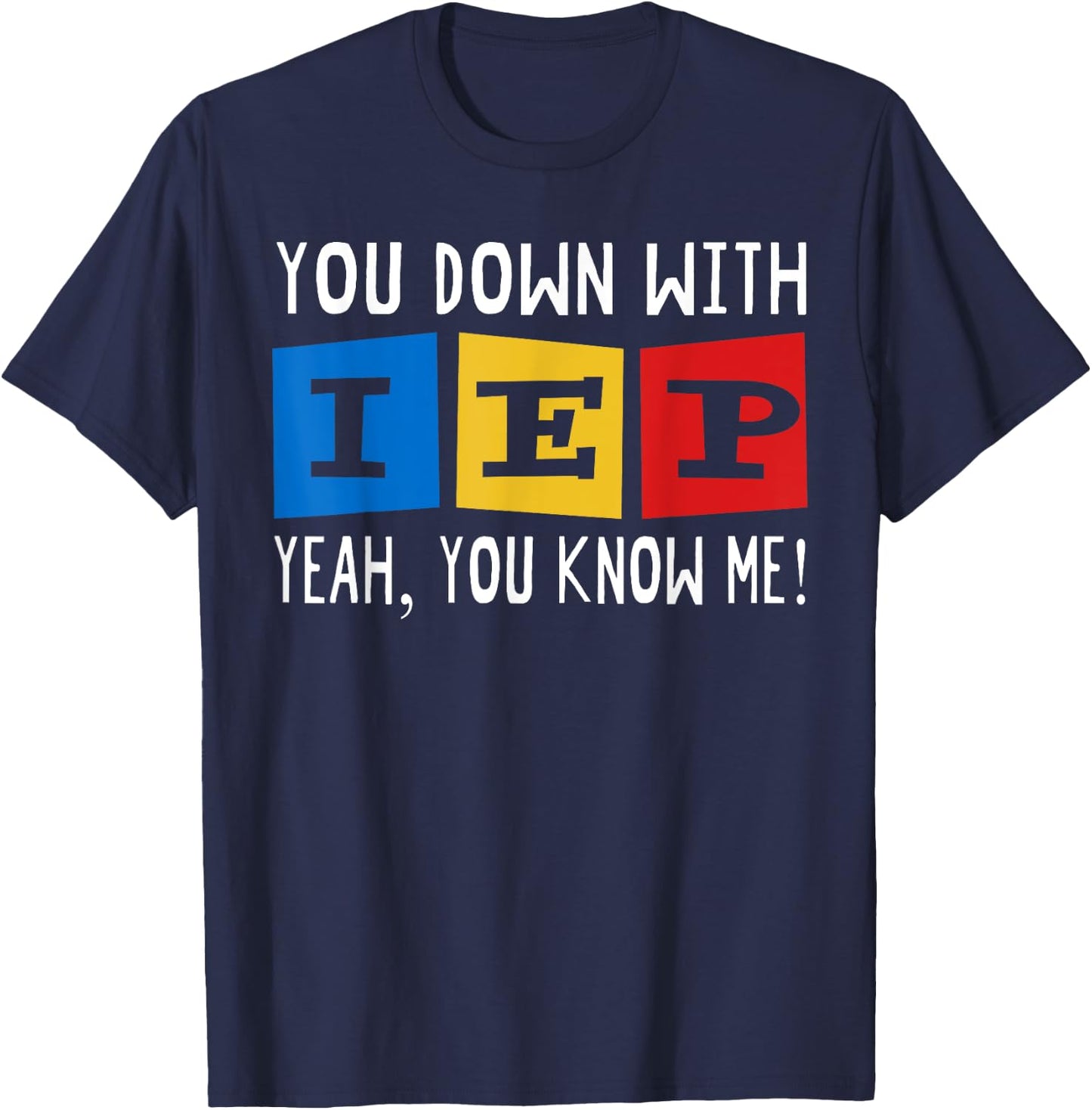 You Down With IEP Yeah You Know Me T-Shirt - T-Shirt | Navy
