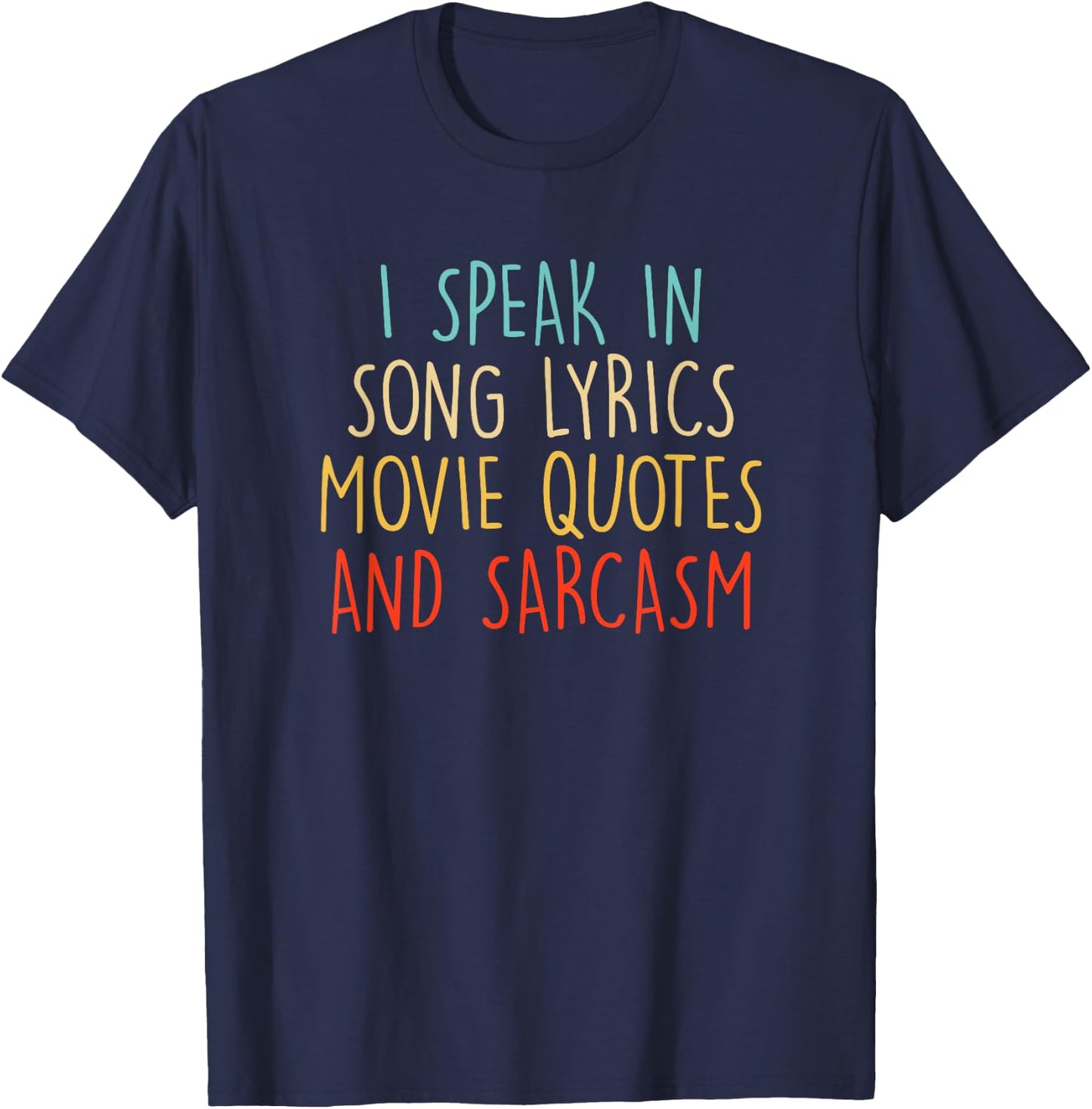 I Speak In Movie Quotes & Sarcasm Vintage Lyrics Joke Men T-Shirt - T-Shirt | Navy
