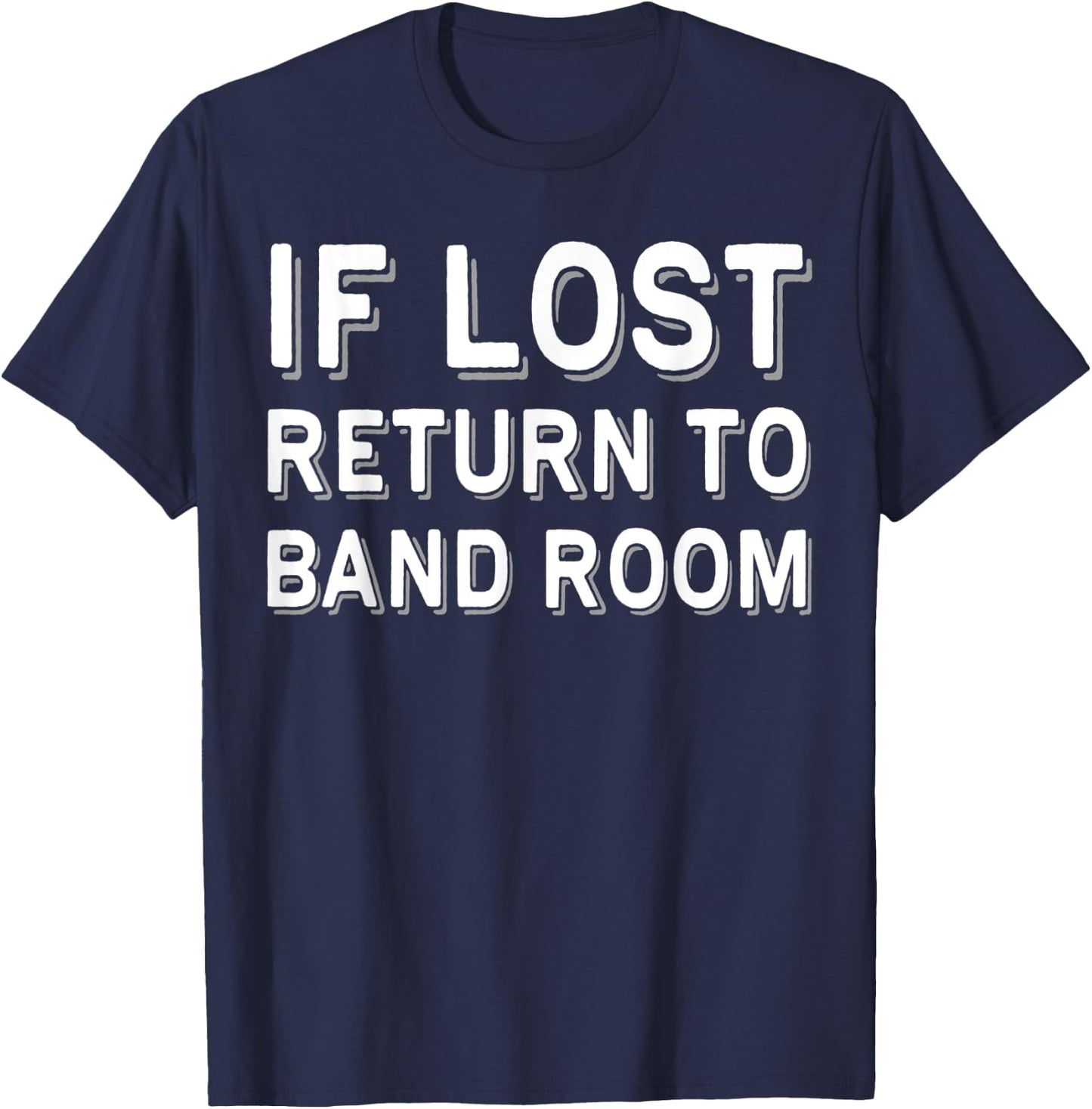 If Lost Return To Band Room Music Musician T-Shirt - T-Shirt | Navy