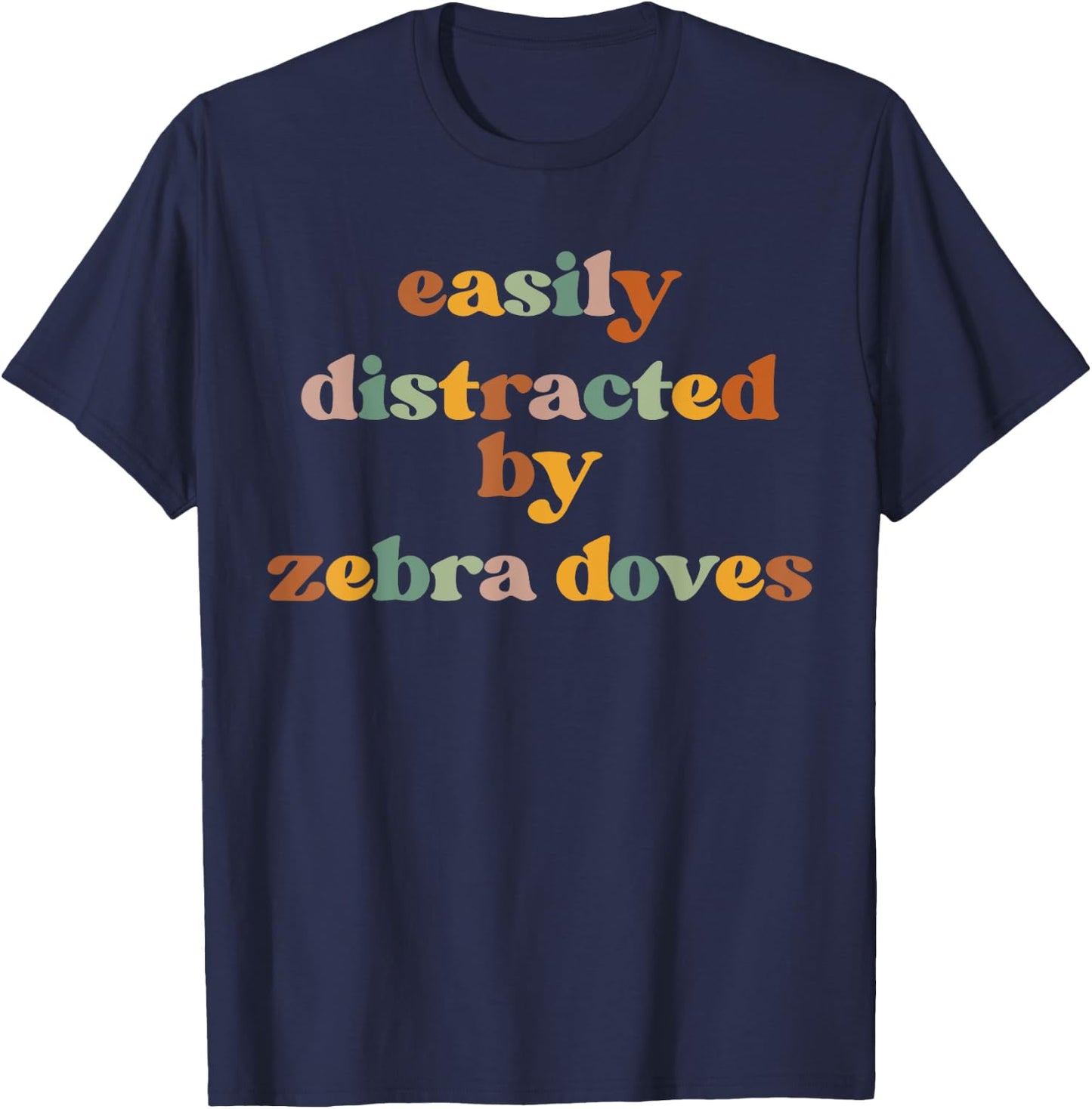 Easily Distracted By A Pigeon - Pigeon Zebra Dove T-Shirt - T-Shirt | Navy