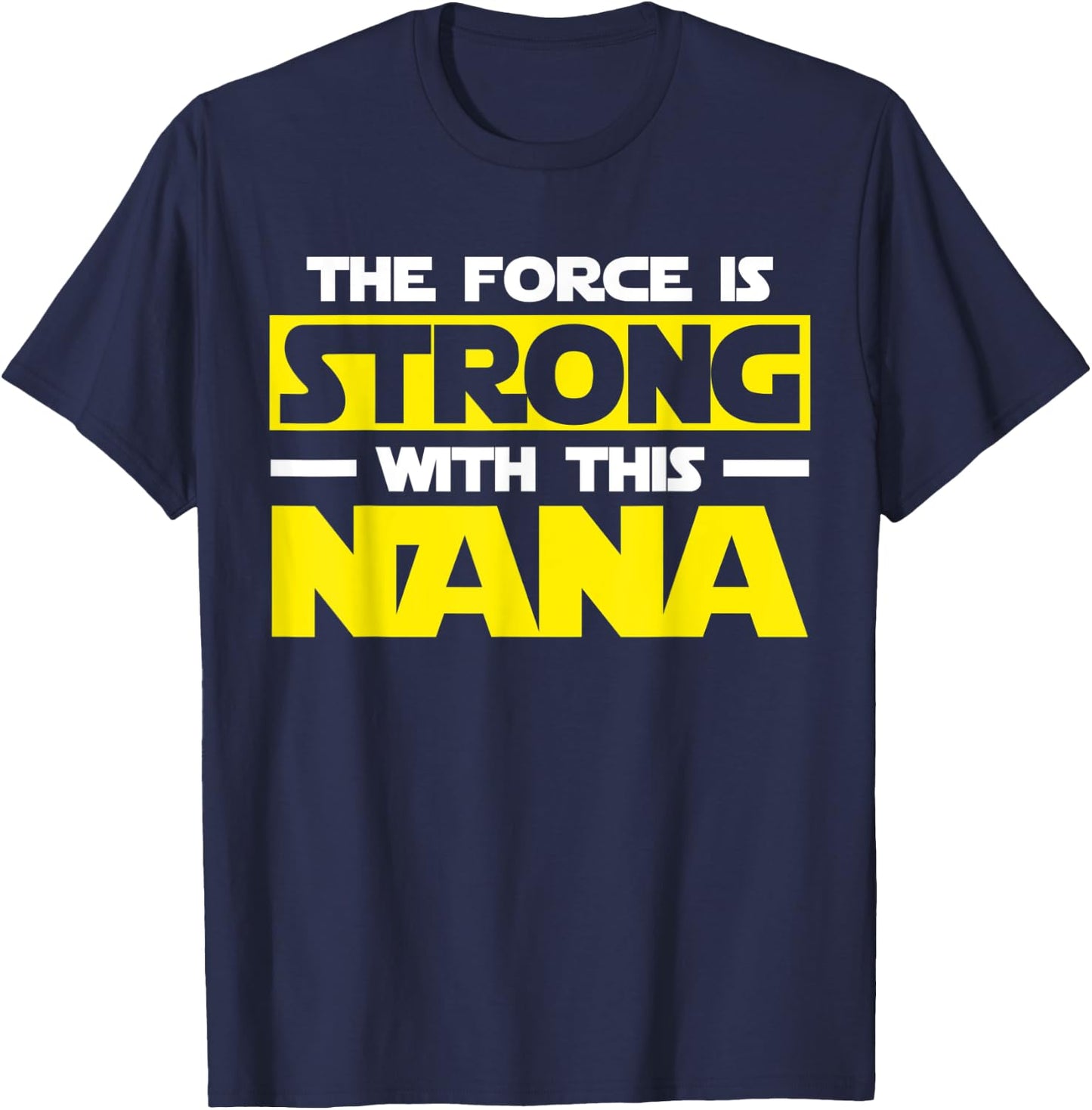 The Force Is Strong With This My Nana T-Shirt - T-Shirt | Navy