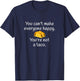 You Can't Make Everyone Happy You're Not A Taco T-Shirt - T-Shirt | Navy