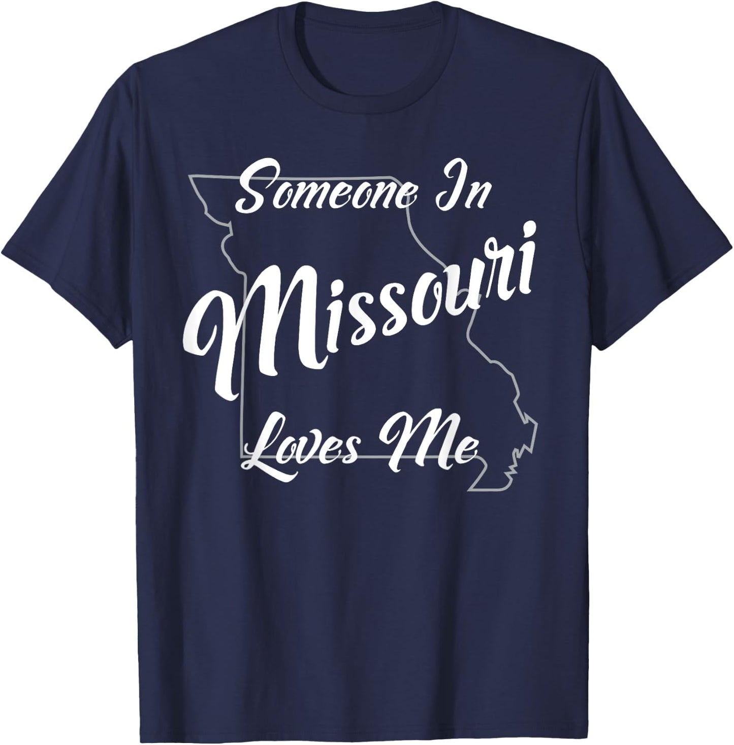 Someone In Missouri Loves Me State Map Outline T-Shirt - T-Shirt | Navy