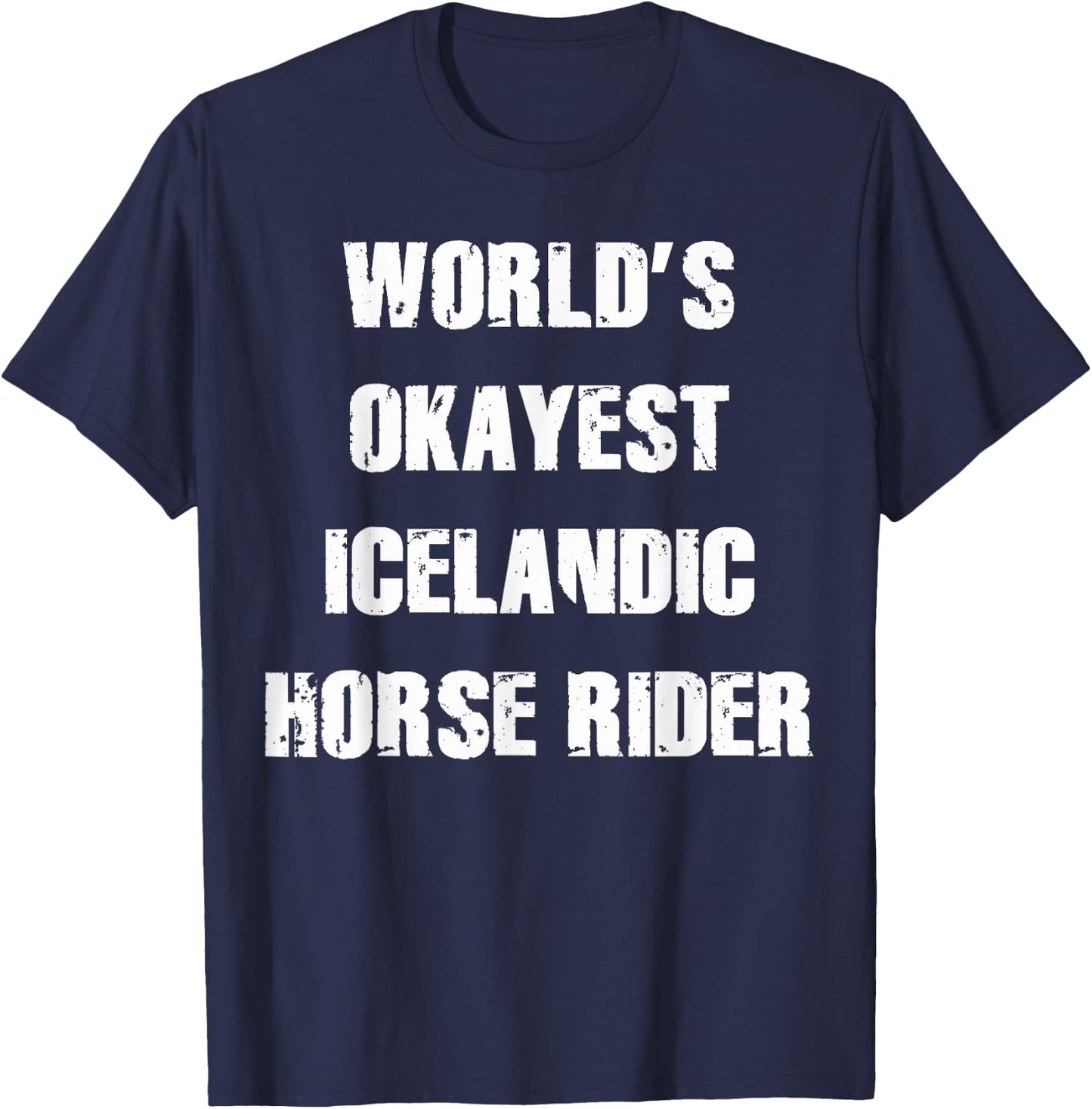 World's Okayest Icelandic Horse Shirt Gift HorseRidersTees T-Shirt - T-Shirt | Navy
