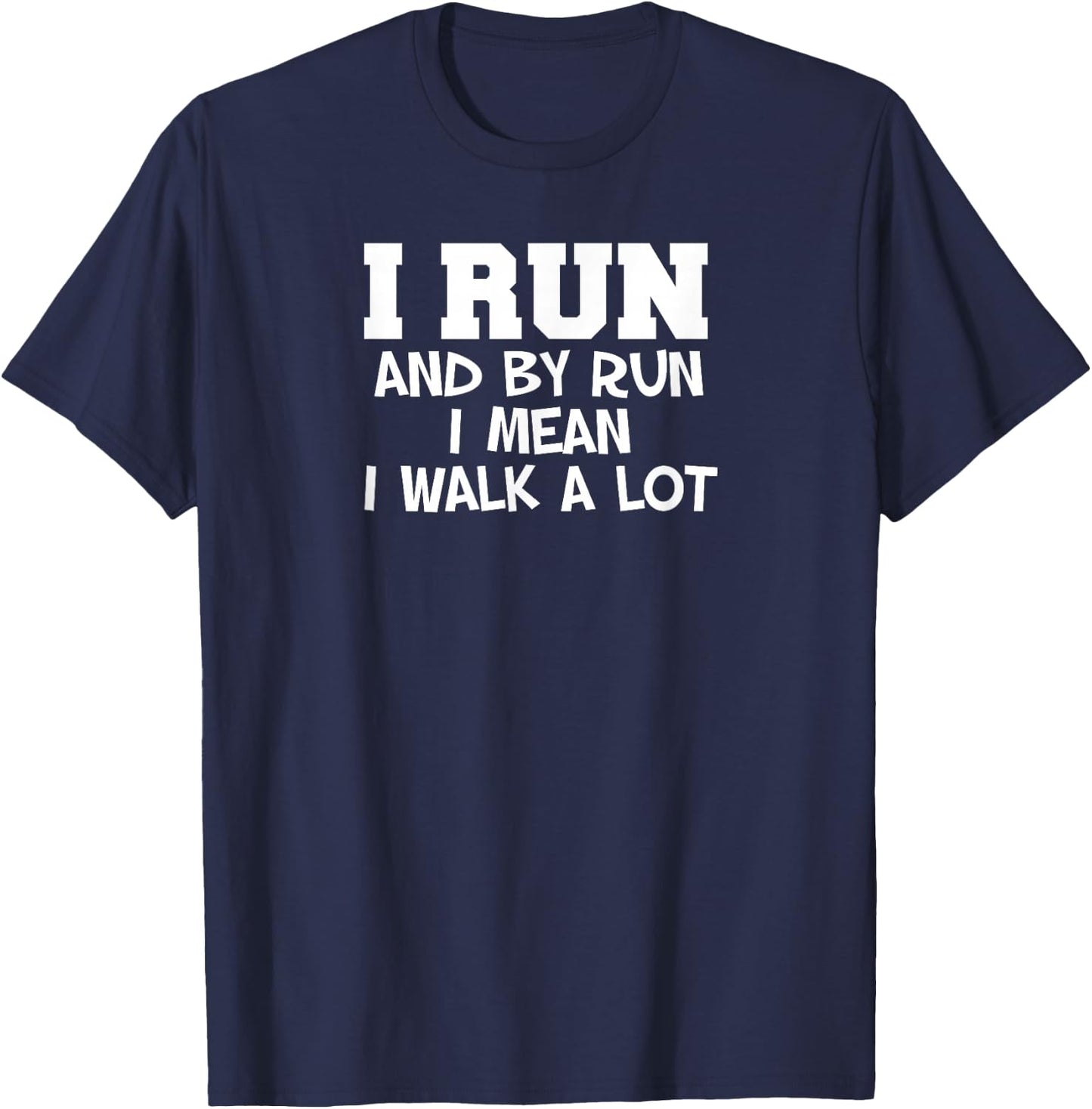 I Run Walk A Lot Funny Runner Running Walking T-Shirt - T-Shirt | Navy